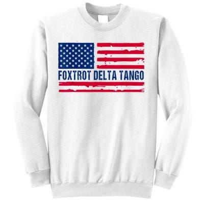 Foxtrots Delta Tangos Funny Foxtrots Delta Tangos Patriotic T-Shirt Sweatshirt