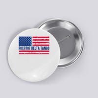 Foxtrots Delta Tangos Funny Foxtrots Delta Tangos Patriotic T-Shirt Button