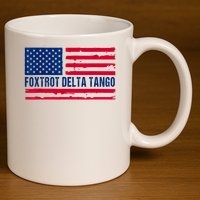 Foxtrots Delta Tangos Funny Foxtrots Delta Tangos Patriotic T-Shirt 11oz C Handle Ceramic Mug