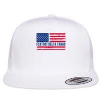 Foxtrots Delta Tangos Funny Foxtrots Delta Tangos Patriotic T-Shirt Flat Bill Trucker Hat