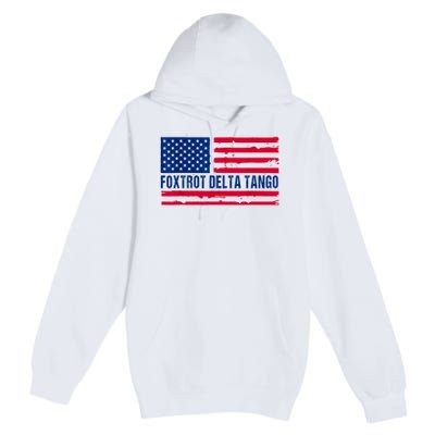 Foxtrots Delta Tangos Funny Foxtrots Delta Tangos Patriotic T-Shirt Premium Pullover Hoodie