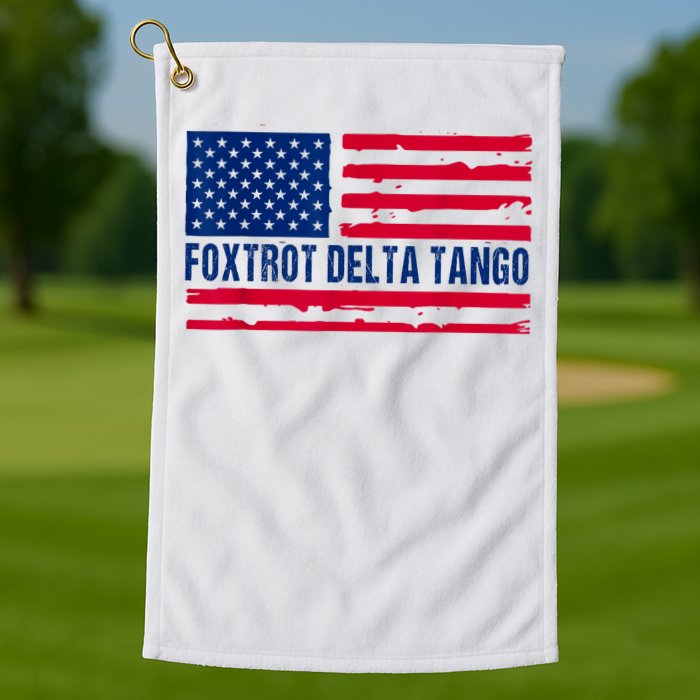 Foxtrots Delta Tangos Funny Foxtrots Delta Tangos Patriotic T-Shirt Golf Towel