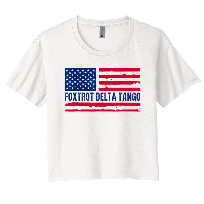 Foxtrots Delta Tangos Funny Foxtrots Delta Tangos Patriotic T-Shirt Women's Crop Top Tee