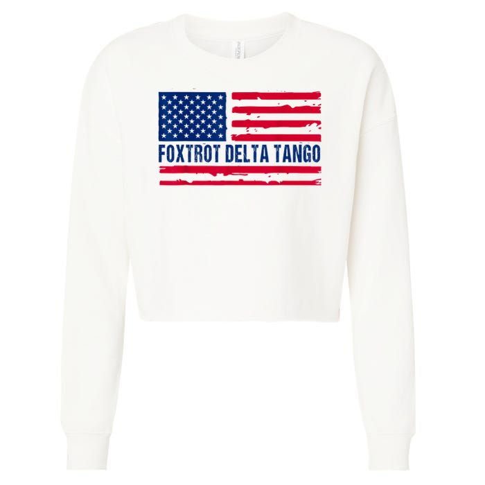Foxtrots Delta Tangos Funny Foxtrots Delta Tangos Patriotic T-Shirt Cropped Pullover Crew