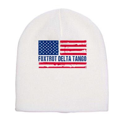 Foxtrots Delta Tangos Funny Foxtrots Delta Tangos Patriotic T-Shirt Short Acrylic Beanie