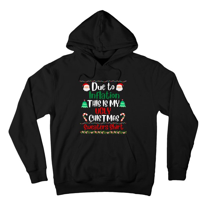 Funny Due To Inflation This Is My Ugly Christmas Sweaters Hoodie