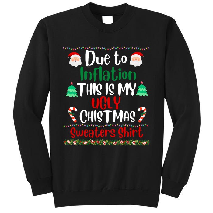 Funny Due To Inflation This Is My Ugly Christmas Sweaters Tall Sweatshirt