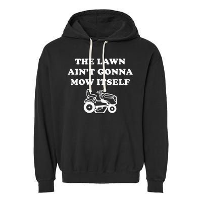 Funny Dad The Lawn Aint Gonna Mow Itself Garment-Dyed Fleece Hoodie