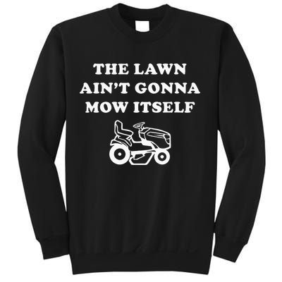 Funny Dad The Lawn Aint Gonna Mow Itself Sweatshirt