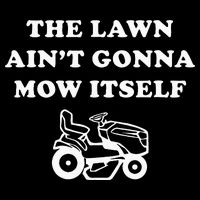Funny Dad The Lawn Aint Gonna Mow Itself Drawstring Bag