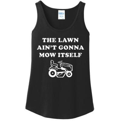 Funny Dad The Lawn Aint Gonna Mow Itself Ladies Essential Tank