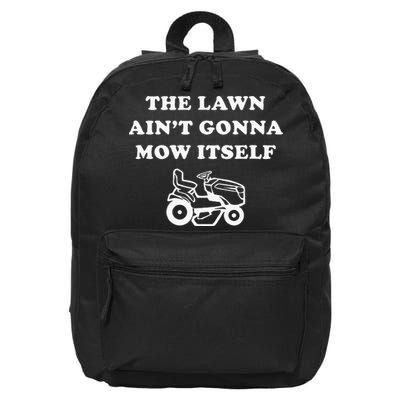 Funny Dad The Lawn Aint Gonna Mow Itself 16 in Basic Backpack