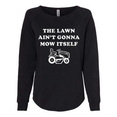 Funny Dad The Lawn Aint Gonna Mow Itself Womens California Wash Sweatshirt