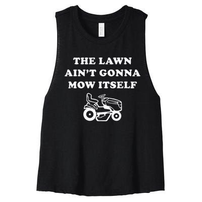 Funny Dad The Lawn Aint Gonna Mow Itself Women's Racerback Cropped Tank