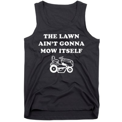 Funny Dad The Lawn Aint Gonna Mow Itself Tank Top