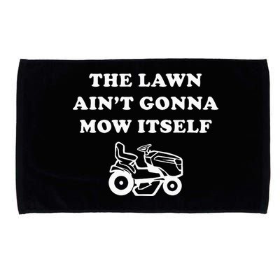 Funny Dad The Lawn Aint Gonna Mow Itself Microfiber Hand Towel