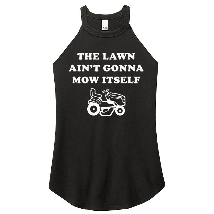 Funny Dad The Lawn Aint Gonna Mow Itself Women's Perfect Tri Rocker Tank