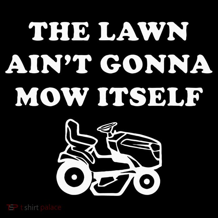 Funny Dad The Lawn Aint Gonna Mow Itself Womens T-Shirt
