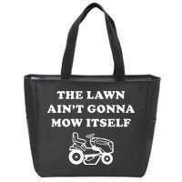 Funny Dad The Lawn Aint Gonna Mow Itself Zip Tote Bag