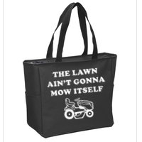 Funny Dad The Lawn Aint Gonna Mow Itself Zip Tote Bag