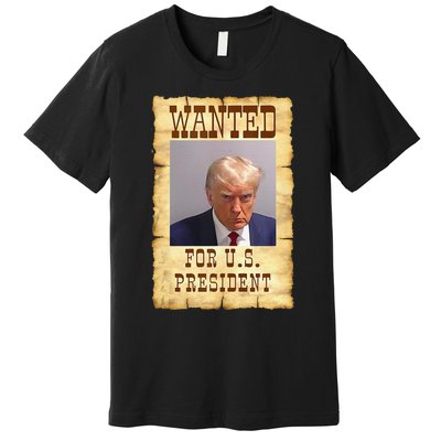 Funny DONALD TRUMP MUG SHOT WANTED SIGN Premium T-Shirt