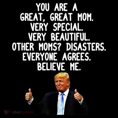 Funny Donald Trump Gift For Mother's Day Gag Gift Conservative Mom T-Shirt