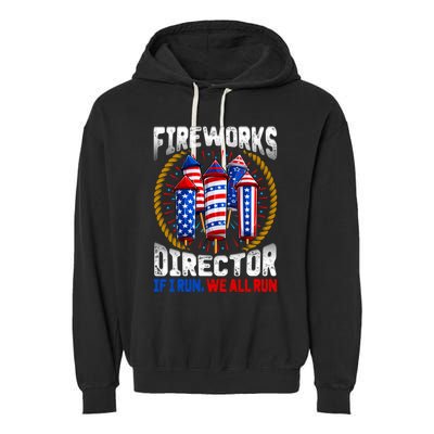 Firework Director Technician I Run You Run 4th Of July Meaningful Gift Garment-Dyed Fleece Hoodie