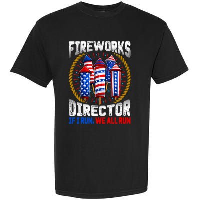 Firework Director Technician I Run You Run 4th Of July Meaningful Gift Garment-Dyed Heavyweight T-Shirt