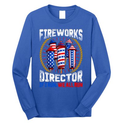 Firework Director Technician I Run You Run 4th Of July Meaningful Gift Long Sleeve Shirt