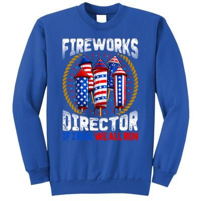 Firework Director Technician I Run You Run 4th Of July Meaningful Gift Sweatshirt