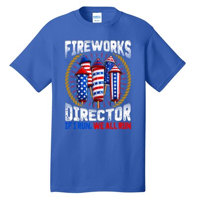 Firework Director Technician I Run You Run 4th Of July Meaningful Gift Tall T-Shirt