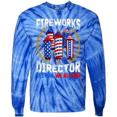 Firework Director Technician I Run You Run 4th Of July Meaningful Gift Tie-Dye Long Sleeve Shirt