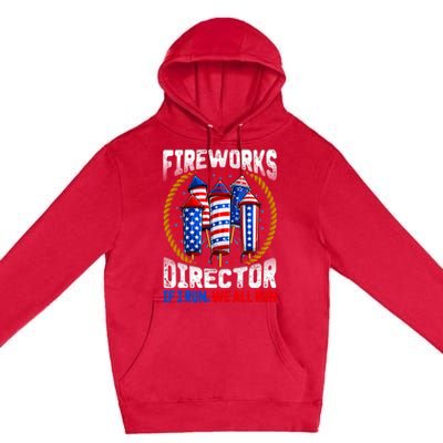 Firework Director Technician I Run You Run 4th Of July Meaningful Gift Premium Pullover Hoodie