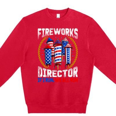 Firework Director Technician I Run You Run 4th Of July Meaningful Gift Premium Crewneck Sweatshirt