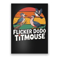 Flicker Dodo Titmouse Bird Lover Poster