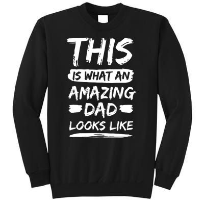 Fathers Day This Is What An Amazing Dad Looks Like Best Dad Gift Sweatshirt