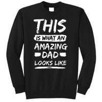 Fathers Day This Is What An Amazing Dad Looks Like Best Dad Gift Tall Sweatshirt