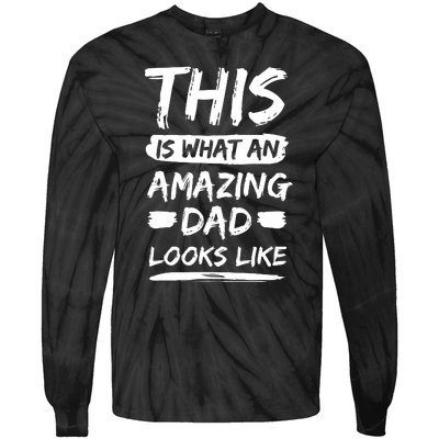 Fathers Day This Is What An Amazing Dad Looks Like Best Dad Gift Tie-Dye Long Sleeve Shirt