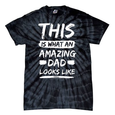 Fathers Day This Is What An Amazing Dad Looks Like Best Dad Gift Tie-Dye T-Shirt