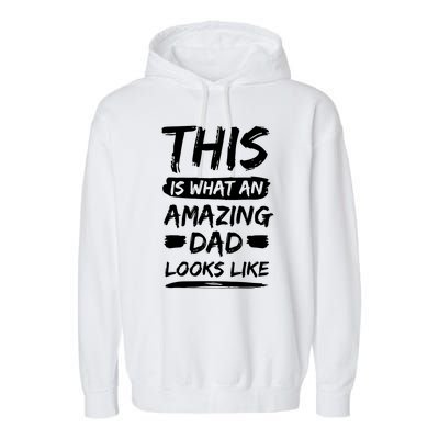 Fathers Day This Is What An Amazing Dad Looks Like Best Dad Gift Garment-Dyed Fleece Hoodie