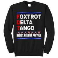 Foxtrot Delta Tango Resist Persist Prevail Sweatshirt