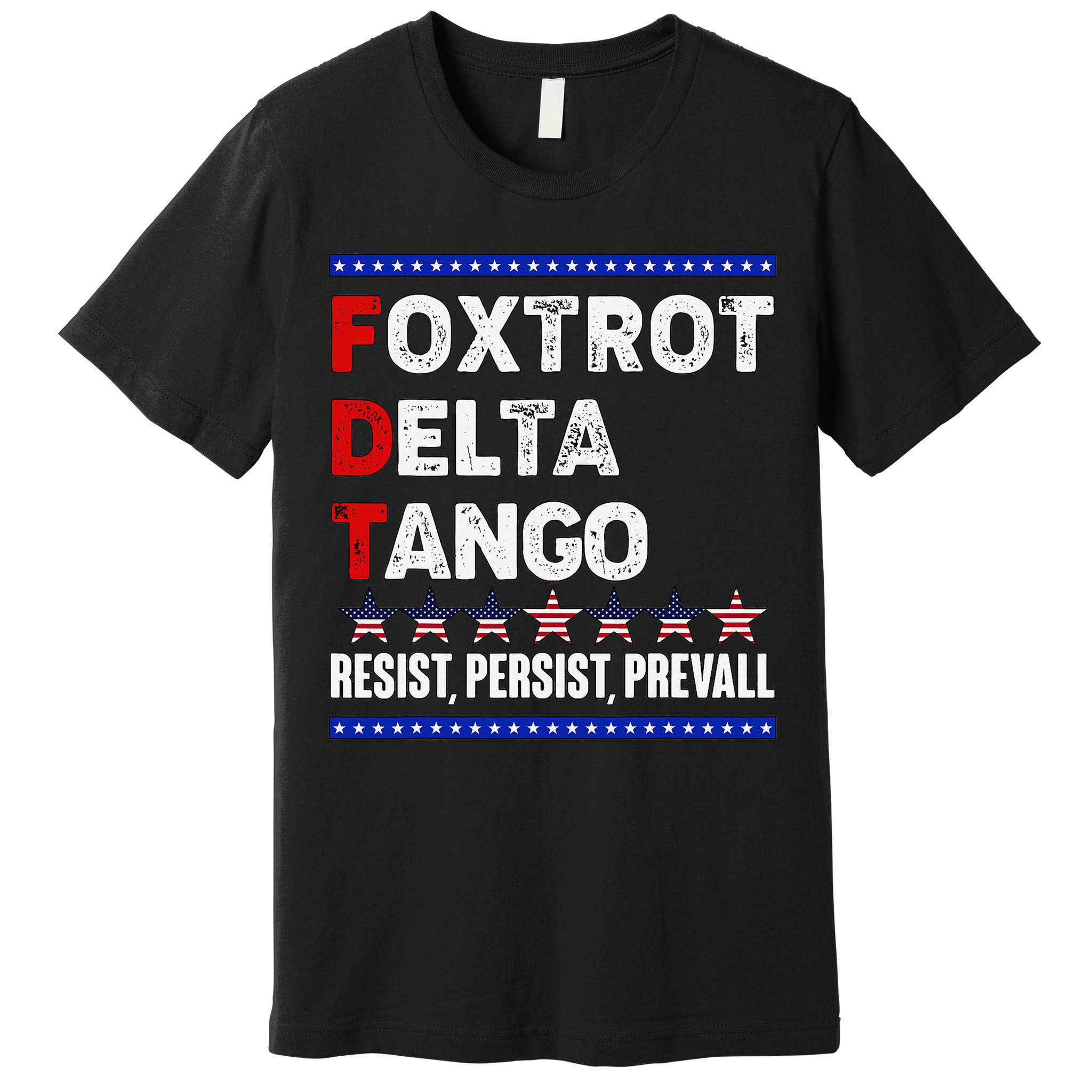 Foxtrot Delta Tango Resist Persist Prevail Premium T-Shirt