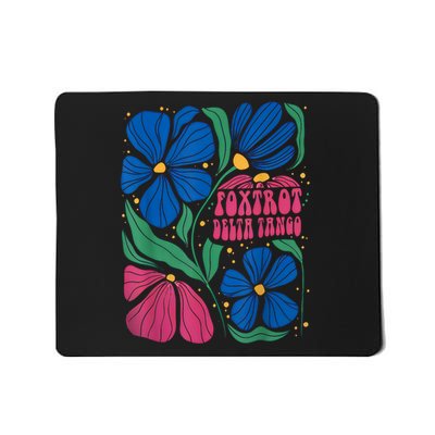 Foxtrots Deltas Tangos Flower Boho Mousepad
