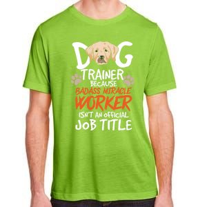 Funny Dog Trainer Quote For A Dog Trainer Gift Adult ChromaSoft Performance T-Shirt