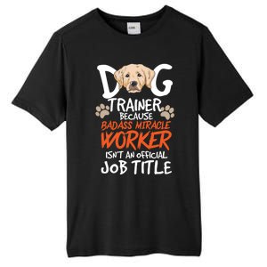 Funny Dog Trainer Quote For A Dog Trainer Gift Tall Fusion ChromaSoft Performance T-Shirt