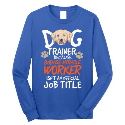 Funny Dog Trainer Quote For A Dog Trainer Gift Long Sleeve Shirt