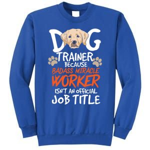 Funny Dog Trainer Quote For A Dog Trainer Gift Sweatshirt