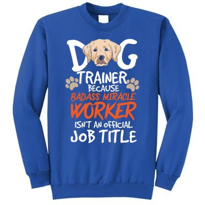 Funny Dog Trainer Quote For A Dog Trainer Gift Sweatshirt