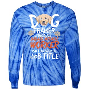 Funny Dog Trainer Quote For A Dog Trainer Gift Tie-Dye Long Sleeve Shirt