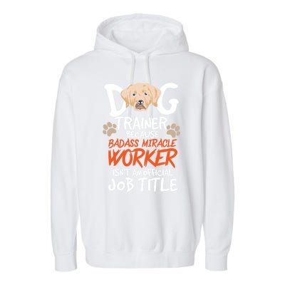 Funny Dog Trainer Quote For A Dog Trainer Gift Garment-Dyed Fleece Hoodie